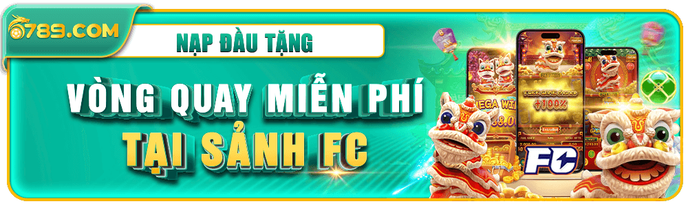 xt88 nạp đầu được tặng 10 vòng quay miễn phí sảnh FC